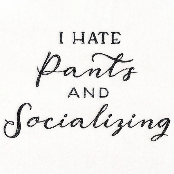 I Hate Pants and Socializing