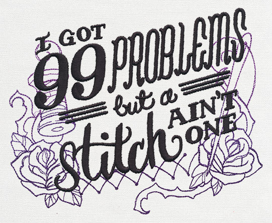 Wicked Stitchery - I've Got 99 Problems - Image 3