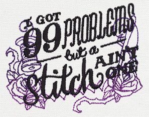 Wicked Stitchery - I've Got 99 Problems - Image 5