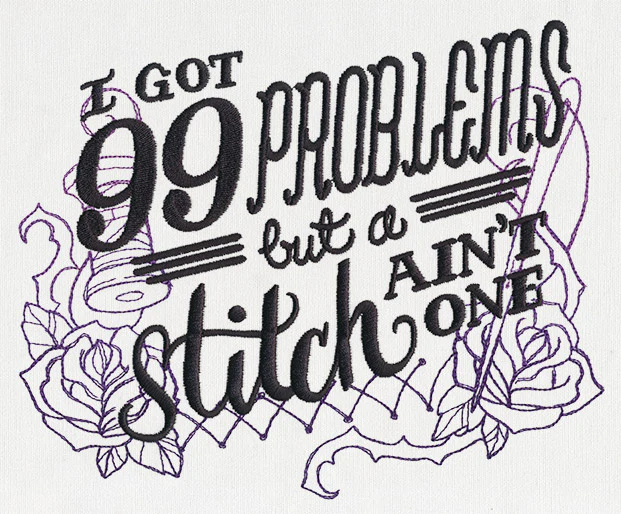 Wicked Stitchery - I've Got 99 Problems - Image 6